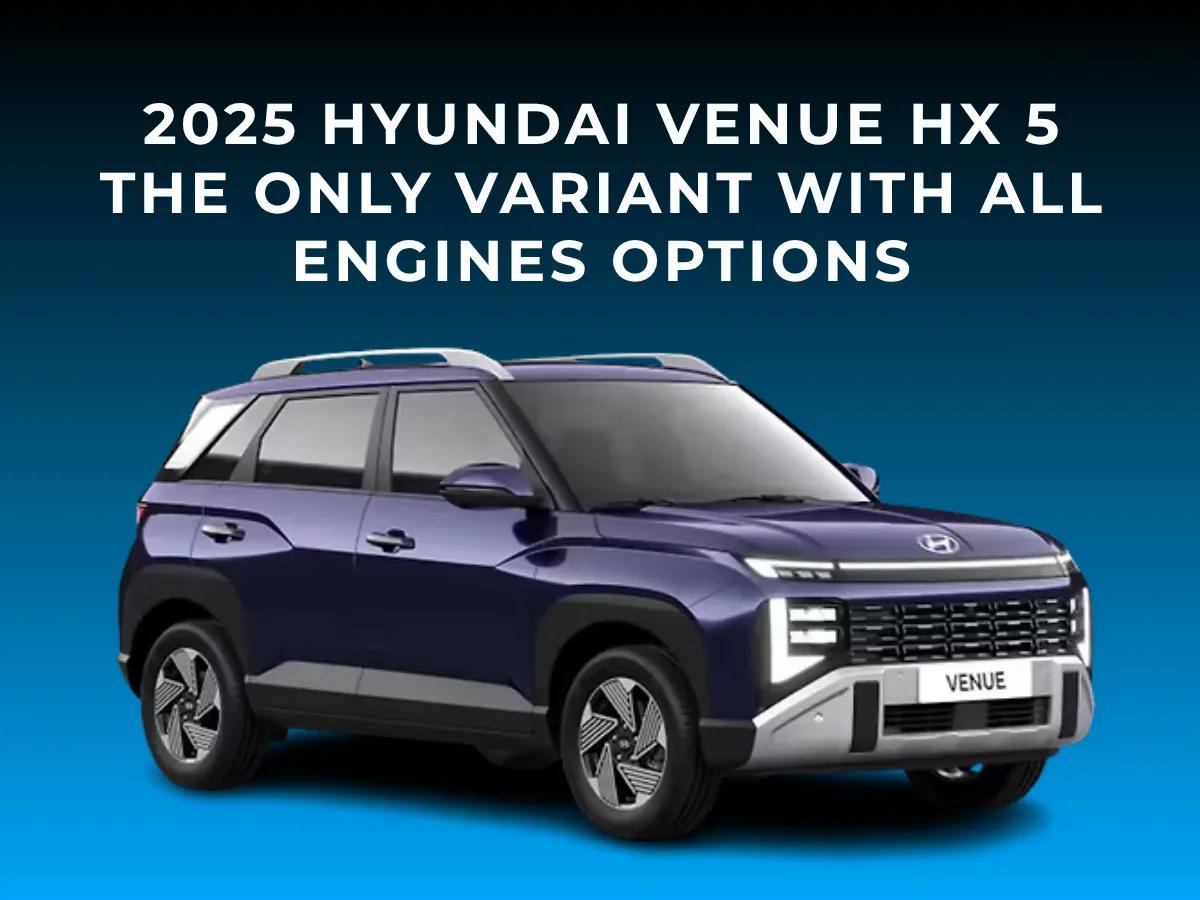2025 Hyundai Venue HX 5: Only Variant With All Engines Options 2025 Hyundai Venue HX 5: Only Variant With All Engines Options